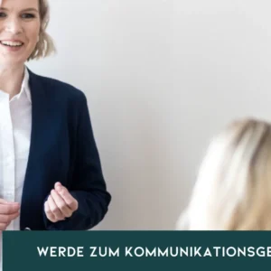 Masterclass:-Werde zum Kommunikationsgenie - So wirst du endlich gehört im Job und privat.